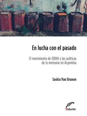 En lucha con el pasado. El movimiento de derechos humanos y las políticas de la memoria en la Argentina post-dictatorial (1983-2006) - ebook